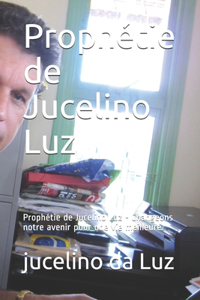 Prophétie de Jucelino Luz