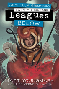 Arabella Grimsbro Twenty Thousand Leagues Below