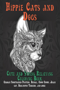 Hippie Cats and Dogs - Cute and Stress Relieving Coloring Book - German Shorthaired Pointers, Bengal, Chow Chows, Asian cat, Bedlington Terriers, and more