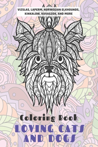 Loving Cats and Dogs - Coloring Book - Vizslas, LaPerm, Norwegian Elkhounds, Kinkalow, Kuvaszok, and more