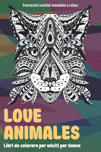 Libri da colorare per adulti per donne - Fantastici motivi Mandala e relax - Love Animales