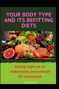 Your Body Type And Its Befitting Diets