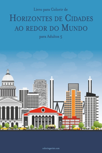 Livro para Colorir de Horizontes de Cidades ao redor do Mundo para Adultos 5