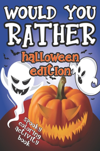 Would You Rather Halloween Edition