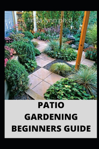 Patio Gardening Beginners Guide
