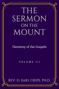 Sermon on the Mount - Harmony of the Gospels, Vol III