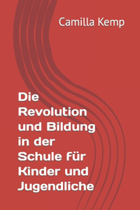 Die Revolution und Bildung in der Schule für Kinder und Jugendliche