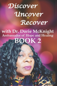 Discover ... Uncover ... Recover with Dr. Dorie McKnight