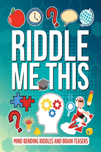 Riddle Me This