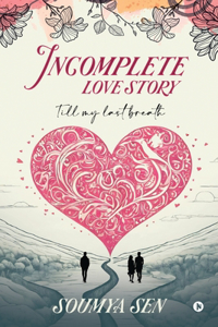 Incomplete Love Story: Till My Last Breath