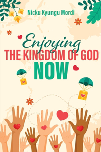 Enjoy Kingdom of God Now