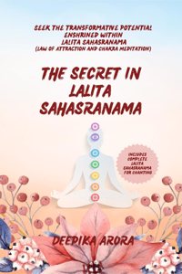 THE SECRET IN LALITA SAHASRANAMA: Seek the transformative potential enshrined within Lalita Sahasranama