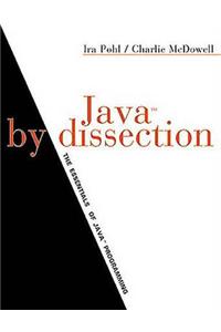 Java by Dissection: The Essentials of Java Programming