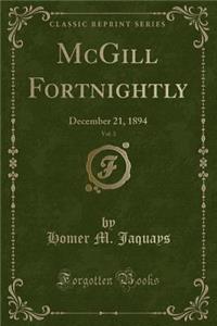 McGill Fortnightly, Vol. 3: December 21, 1894 (Classic Reprint)