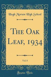 The Oak Leaf, 1934, Vol. 8 (Classic Reprint)