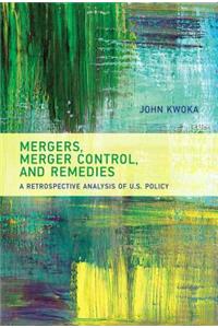 Mergers, Merger Control, and Remedies: A Retrospective Analysis of U.S. Policy
