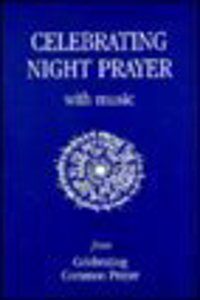 Celebrating Night Prayer: From Celebrating Common Prayer (Society of St Francis) Paperback â€“ 1 January 1994