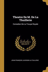 Theatre De M. De La Thuillerie