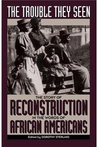 Trouble They Seen PB: Story of Reconstruction in the Words of African Americans