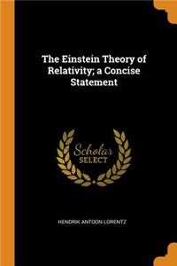 The Einstein Theory of Relativity; A Concise Statement