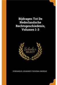 Bijdragen Tot de Nederlandsche Rechtsgeschiedenis, Volumes 1-3
