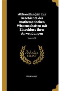 Abhandlungen zur Geschichte der mathematischen Wissenschaften mit Einschluss ihrer Anwendungen; Volume 18