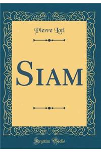 Siam (Classic Reprint)