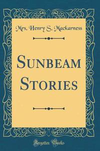 Sunbeam Stories (Classic Reprint)