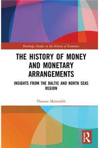The History of Money and Monetary Arrangements