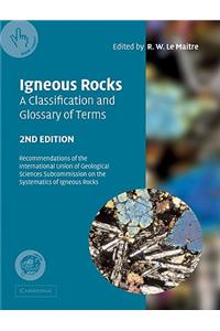 Igneous Rocks: A Classification and Glossary of Terms: Recommendations of the International Union of Geological Sciences Subcommission on the Systematics of Igneous Rocks