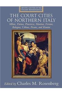 The Court Cities of Northern Italy