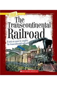 Transcontinental Railroad (a True Book: Westward Expansion)