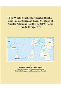 The World Market for Bricks, Blocks, and Tiles of Siliceous Fossil Meals or of Similar Siliceous Earths