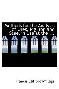 Methods for the Analysis of Ores, Pig Iron and Steel in Use at the ...