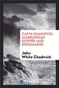 Cap'n Chadwick: Marblehead Skipper and Shoemaker