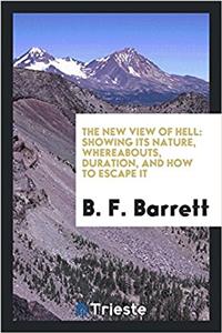 THE NEW VIEW OF HELL: SHOWING ITS NATURE