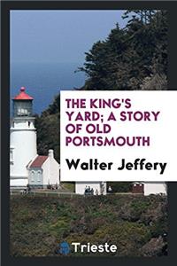 The King's yard; a story of old Portsmouth
