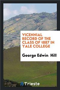 Vicennial Record of the Class of 1887 in Yale College