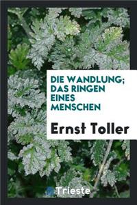Die Wandlung; Das Ringen Eines Menschen