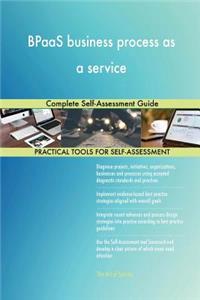 BPaaS business process as a service Complete Self-Assessment Guide