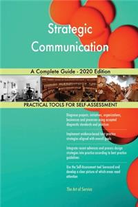 Strategic Communication A Complete Guide - 2020 Edition