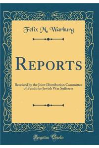 Reports: Received by the Joint Distribution Committee of Funds for Jewish War Sufferers (Classic Reprint)