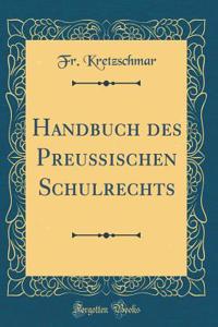 Handbuch Des PreuÃ?ischen Schulrechts (Classic Reprint)