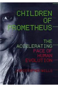 Children of Prometheus: The Accelerating Pace of Human Evolution