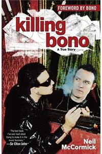 Killing Bono: I Was Bono's Doppelganger