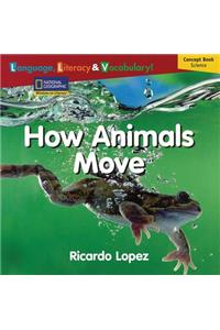 Windows on Literacy Language, Literacy & Vocabulary Emergent (Science): How Animals Move