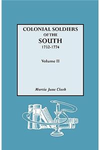 Colonial Soldiers of the South, 1732-1774. in Two Volumes. Volume II