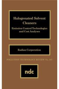 Halogenated Solvent Cleaners: Emission Control Technologies and Cost Analysis