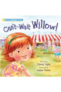 Can't-Wait Willow!