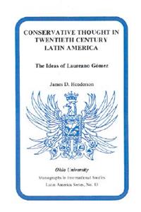 Conservative Thought in Twentieth Century Latin America: The Ideas of Laureano Gomez
